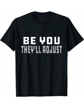 Be You They'll Adjust Inspiration T-Shirt - B633VJSAM